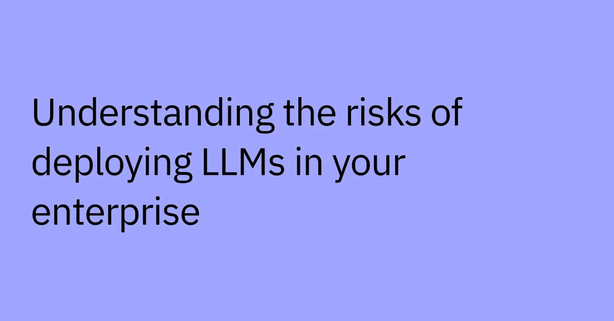 risks-deploying-llms-risks-of-deploying-llms-in-your-enterprise-rebrand