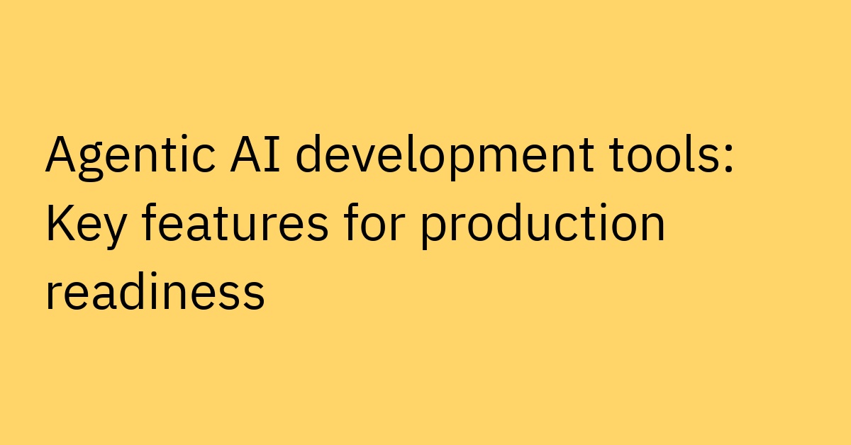 Agentic AI Development Tools: A Practical Guide