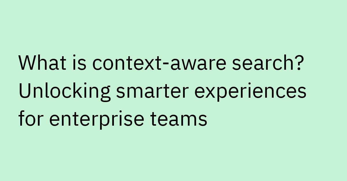What Is Context-Aware Search? Benefits for IT Teams