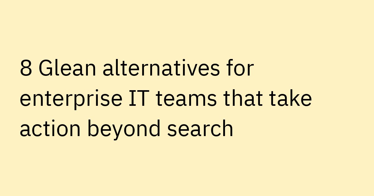 Glean Alternatives That Take Action, Not Just Search