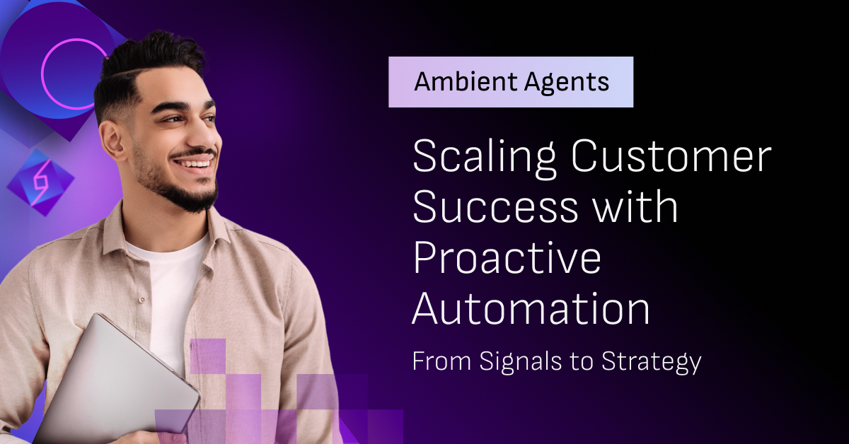 Ambient Agents for Customer Success 