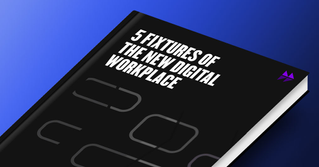 5 Fixtures of the New Digital Workspace Report