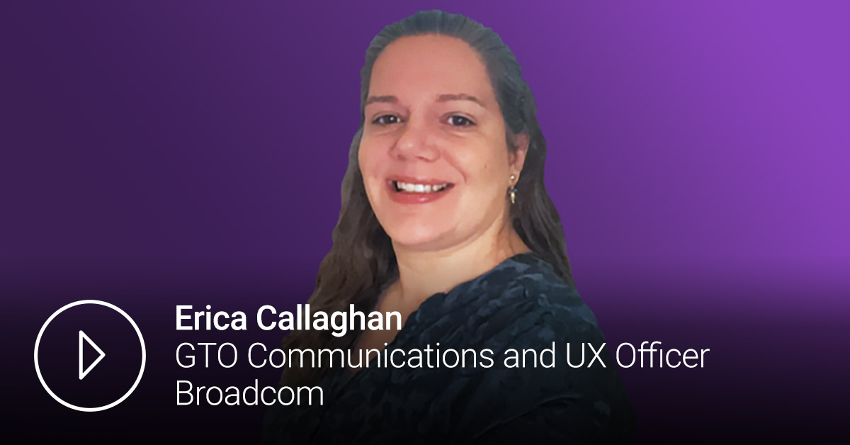 erica-callaghan-gto-communications-and-ux-officer-broadcom-webinar